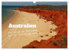 Australien - &quote;Nur wo Du zu Fuß warst, bist Du wirklich gewesen&quote; (Wandkalender 2025 DIN A3 quer), CALVENDO Monatskalender