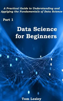 Data Science for Beginners (eBook, ePUB) - Lesley, Tom