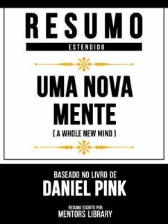 Resumo Estendido - Uma Nova Mente (A Whole New Mind) - Baseado No Livro De Daniel Pink (eBook, ePUB) - Mentors Library