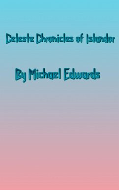 Celeste Chronicles of Islandor (eBook, ePUB) - Edwards, Michael