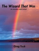 The Wizard That Was (An Australian school musical) (eBook, ePUB) The Wizard That Was (An Australian school musical) (eBook, ePUB)