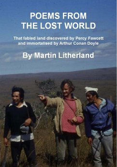 Cover Poems From The Lost World - That Fabled Land Discovered By Percy Fawcett And Immortalised By Arthur Conan Doyle (eBook, ePUB)
