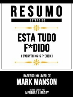 Resumo Estendido - Está Tudo F*Dido (Everything Is F*Cked) - Baseado No Livro De Mark Manson (eBook, ePUB) - Mentors Library