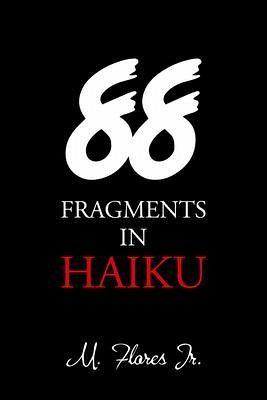 88 Fragments in Haiku (eBook, ePUB) 88 Fragments in Haiku (eBook, ePUB)