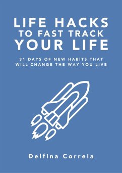 Life Hacks to Fast Track Your Life (eBook, ePUB) - Correia, Delfina