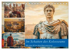 Im Schatten des Kolosseums (Tischkalender 2025 DIN A5 quer), CALVENDO Monatskalender