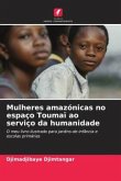 Mulheres amazónicas no espaço Toumaï ao serviço da humanidade