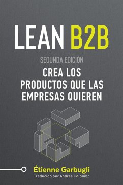 Lean B2B: Crea los Productos que las Empresas Quieren (eBook, ePUB) - Garbugli, Étienne