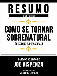Cover Resumo Estendido - Como Se Tornar Sobrenatural (Becoming Supernatural) - Baseado No Livro De Joe Dispenza (eBook, ePUB)