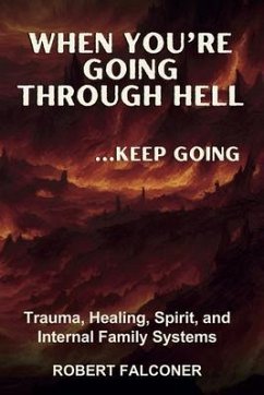 When You're Going Through Hell ...Keep Going (eBook, ePUB) - Falconer, Robert