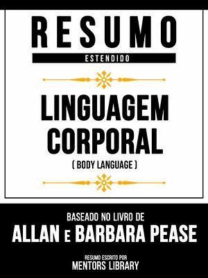 Resumo Estendido - Linguagem Corporal (Body Language) - Baseado No Livro De Allan E Barbara Pease (eBook, ePUB) Resumo Estendido - Linguagem Corporal (Body Language) - Baseado No Livro De Allan E Barbara Pease (eBook, ePUB)
