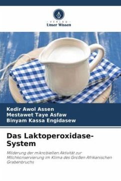 Das Laktoperoxidase-System - Assen, Kedir Awol;Asfaw, Mestawet Taye;Engidasew, Binyam Kassa