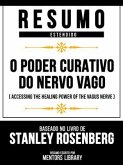 Resumo Estendido - O Poder Curativo Do Nervo Vago (Accessing The Healing Power Of The Vagus Nerve) - Baseado No Livro De Stanley Rosenberg (eBook, ePUB)