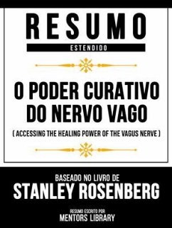 Resumo Estendido - O Poder Curativo Do Nervo Vago (Accessing The Healing Power Of The Vagus Nerve) - Baseado No Livro De Stanley Rosenberg (eBook, ePUB) - Mentors Library