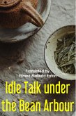 Idle Talk under the Bean Arbour (eBook, ePUB) Idle Talk under the Bean Arbour (eBook, ePUB)
