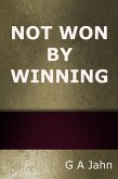 Not Won by Winning (eBook, ePUB) Not Won by Winning (eBook, ePUB)