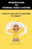 Introduction to Internal Family Systems: A Step-by-Step Guide to Mastering IFS Therapy (eBook, ePUB)