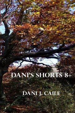 Cover Dani's Shorts 8+ (Dani J Caile's Universe, #2) (eBook, ePUB)