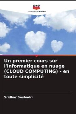 Un premier cours sur l'informatique en nuage (CLOUD COMPUTING) - en toute simplicité - Seshadri, Sridhar