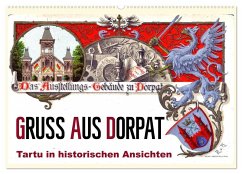 Gruss aus Dorpat - Tartu in historischen Ansichten (Wandkalender 2025 DIN A2 quer), CALVENDO Monatskalender