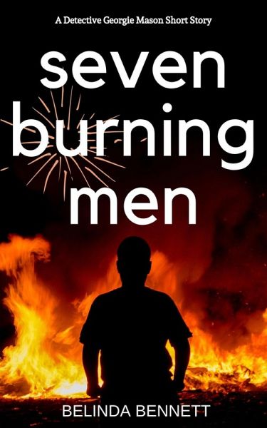 Seven Burning Men: A Detective Georgie Mason Short Story (eBook, ePUB) Seven Burning Men: A Detective Georgie Mason Short Story (eBook, ePUB)