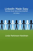 Linkedin Made Easy: Business Social Networking Simplified (eBook, ePUB)