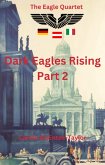 Dark Eagles Rising Part Two (The Eagle Quartet, #2) (eBook, ePUB)
