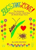 BUGS THAT LOVE! The Amazing Western Conifer Seed Bug (& Shield Bugs Too!) (eBook, ePUB)