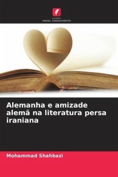 Alemanha e amizade alemã na literatura persa iraniana - Shahbazi, Mohammad