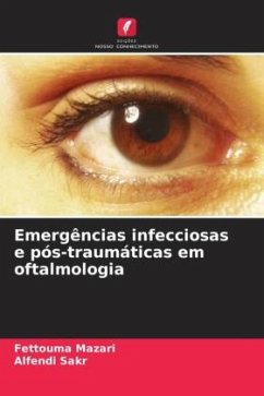 Emergências infecciosas e pós-traumáticas em oftalmologia - Mazari, Fettouma;Sakr, Alfendi