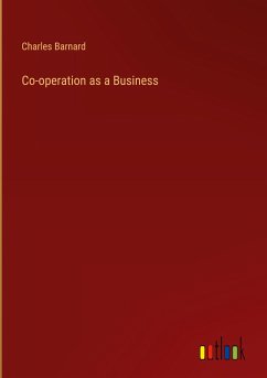 Co-operation as a Business - Barnard, Charles