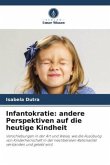 Infantokratie: andere Perspektiven auf die heutige Kindheit