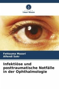 Infektiöse und posttraumatische Notfälle in der Ophthalmologie - Mazari, Fettouma;Sakr, Alfendi