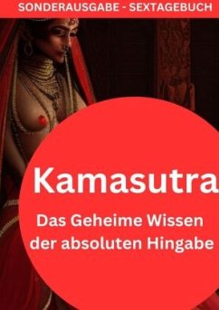 Kamasutra: Das Geheime Wissen der absoluten Hingabe: NEUE INFOS 2023- SONDERAUGABE SEXTAGEBUCH - THOMAS BATLER, JAMES