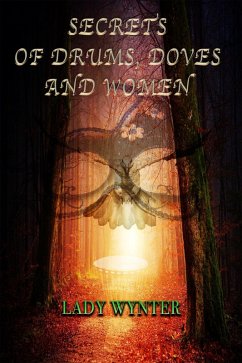 Secrets of Drums, Doves, and Women (eBook, ePUB) - Wynter, Lady