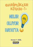 Gariplikler Kitabi 1: Neler Oluyor Hayatta! (eBook, ePUB) Gariplikler Kitabi 1: Neler Oluyor Hayatta! (eBook, ePUB)