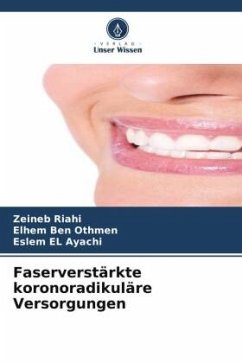 Faserverstärkte koronoradikuläre Versorgungen - Riahi, Zeineb;Ben Othmen, Elhem;EL Ayachi, Eslem