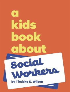 A Kids Book About Social Workers - Wilson, Timisha K.