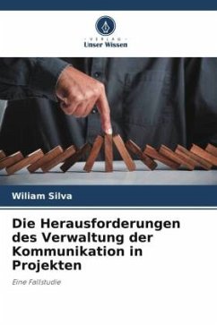 Die Herausforderungen des Verwaltung der Kommunikation in Projekten - Silva, Wiliam