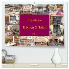 Fürstliche Küchen und Tafeln (hochwertiger Premium Wandkalender 2025 DIN A2 quer), Kunstdruck in Hochglanz