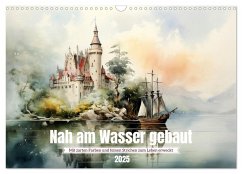 Nah am Wasser gebaut (Wandkalender 2025 DIN A3 quer), CALVENDO Monatskalender