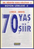 70 Yas, 70 Siir- Dr. Hüseyin Kara Külliyati- Bütün Siirleri 2 (eBook, ePUB)