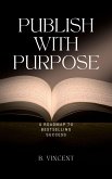 Publish with Purpose (eBook, ePUB)