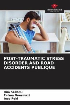 POST-TRAUMATIC STRESS DISORDER AND ROAD ACCIDENTS PUBLIQUE - Sellami, Rim;Guermazi, Fatma;Feki, Ines