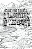 Jack London's A Daughter of the Snows [Premium Deluxe Exclusive Edition - Enhance a Beloved Classic Book and Create a Work of Art!]