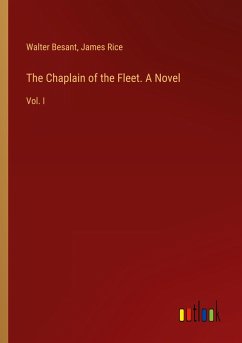 The Chaplain of the Fleet. A Novel - Besant, Walter; Rice, James