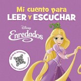 Enredados. Mi cuento para leer y escuchar Enredados. Mi cuento para leer y escuchar