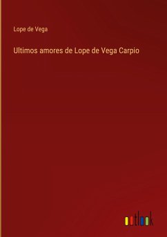 Ultimos amores de Lope de Vega Carpio