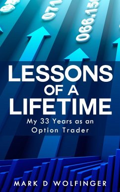 Lessons of a Lifetime: My 33 Years as an Option Trader (eBook, ePUB) - Wolfinger, Mark D