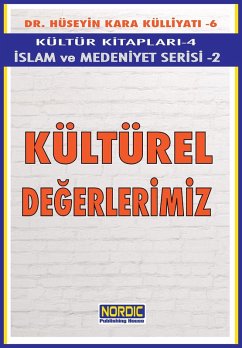 Kültürel Degerlerimiz (Islam ve Medeniyet Serisi 2) (eBook, ePUB) - Kara, Hüseyin